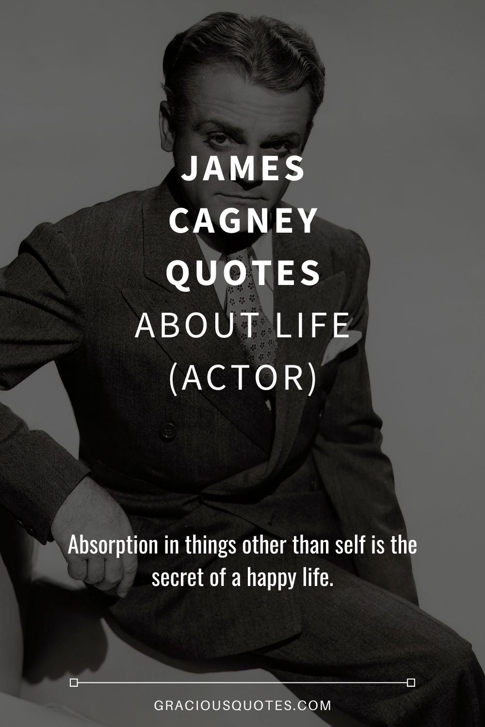 James Cagney Quotes About Life (ACTOR) - Gracious Quotes
