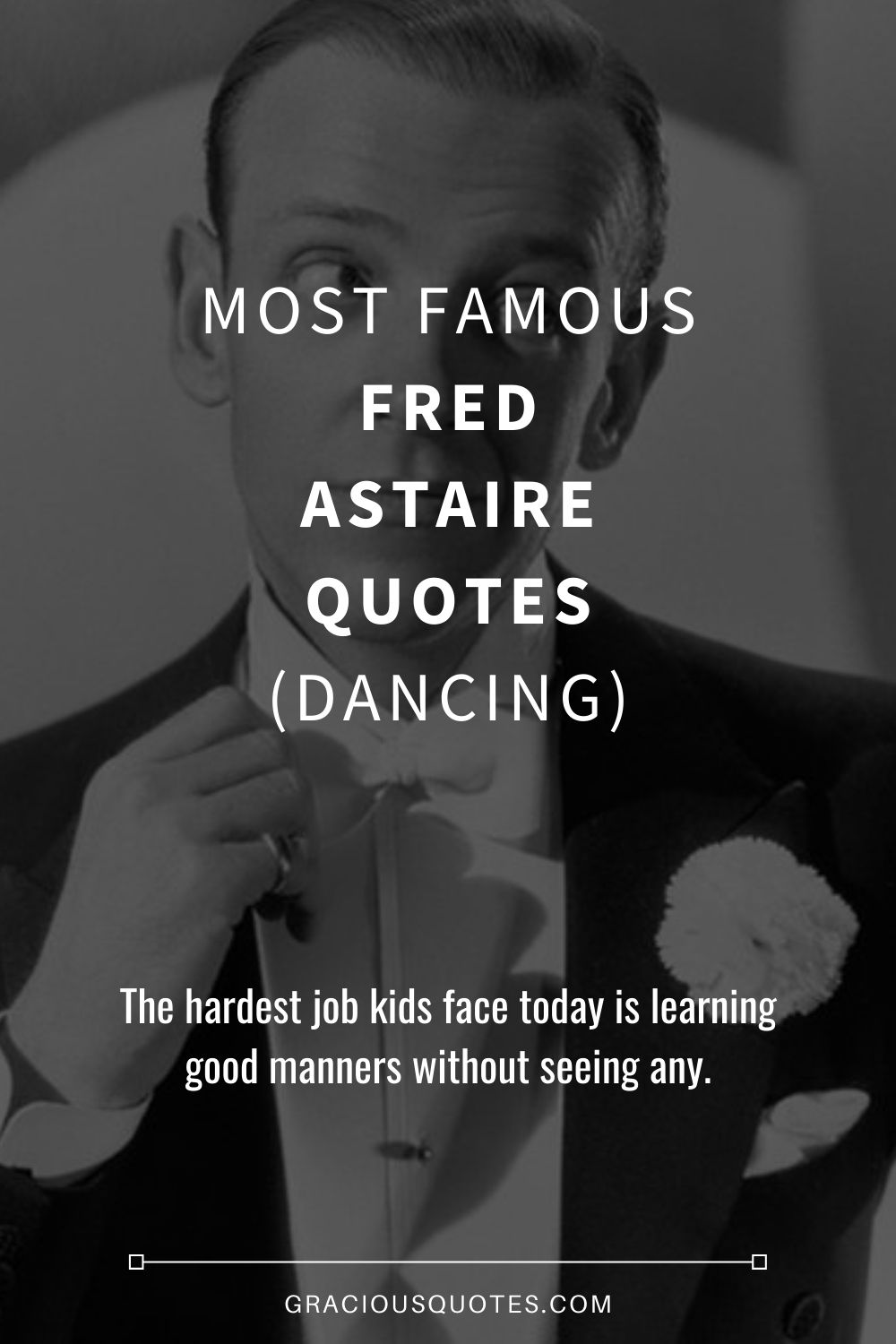 Most Famous Fred Astaire Quotes (DANCING) - Gracious Quotes