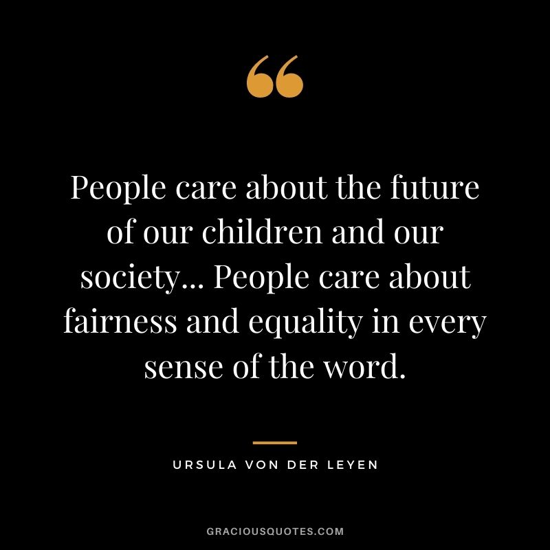 People care about the future of our children and our society... People care about fairness and equality in every sense of the word.