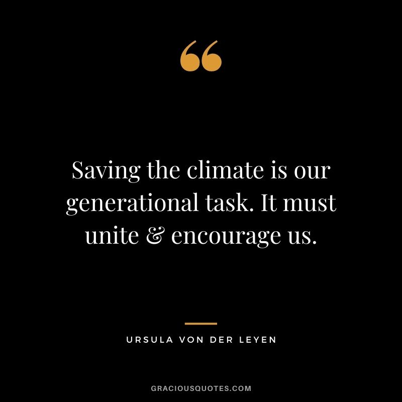 Saving the climate is our generational task. It must unite & encourage us.