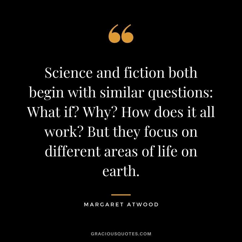 Science and fiction both begin with similar questions What if Why How does it all work But they focus on different areas of life on earth.