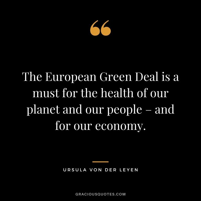 The European Green Deal is a must for the health of our planet and our people – and for our economy.