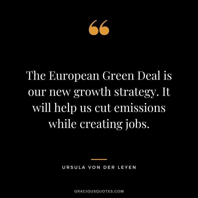 The European Green Deal is our new growth strategy. It will help us cut emissions while creating jobs.