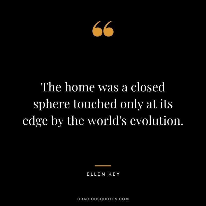 The home was a closed sphere touched only at its edge by the world's evolution.