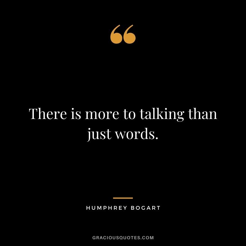 There is more to talking than just words.