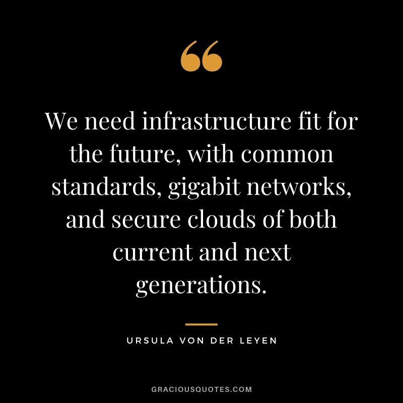 We need infrastructure fit for the future, with common standards, gigabit networks, and secure clouds of both current and next generations.