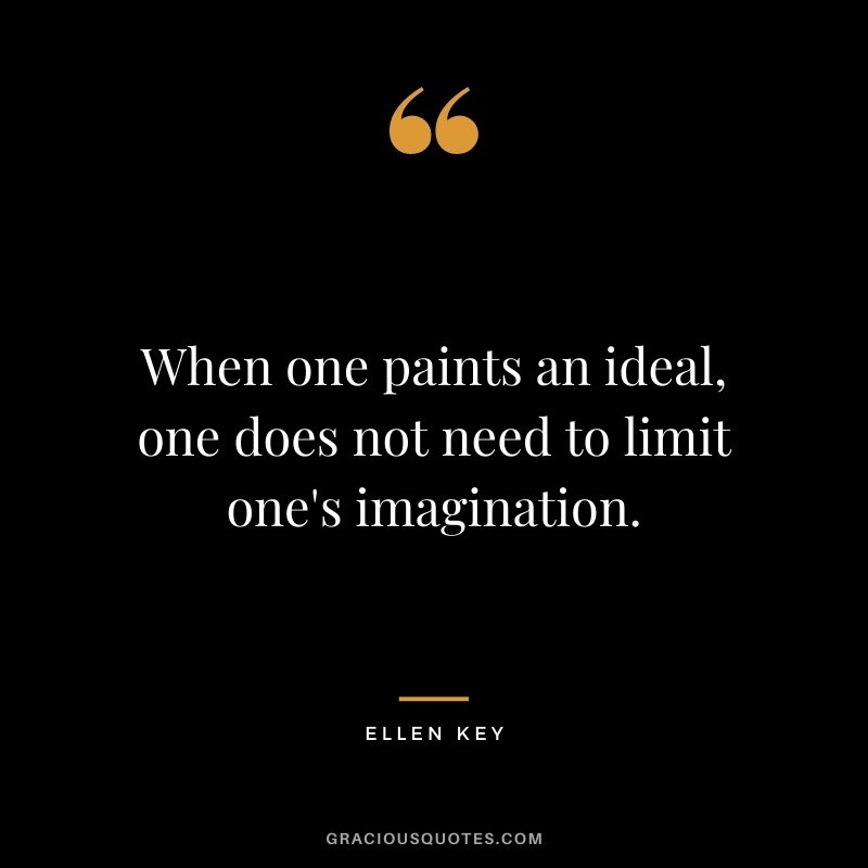 When one paints an ideal, one does not need to limit one's imagination.
