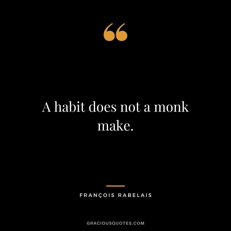 A habit does not a monk make.