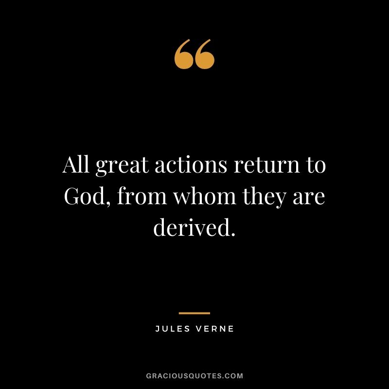All great actions return to God, from whom they are derived.