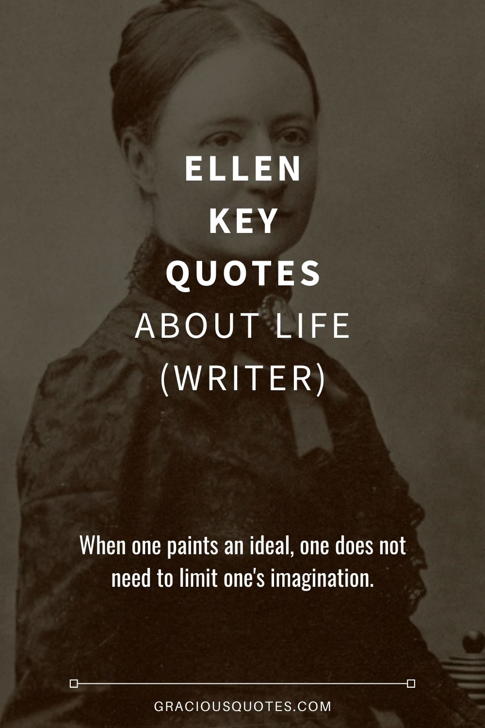 Ellen Key Quotes About Life (WRITER) - Gracious Quotes