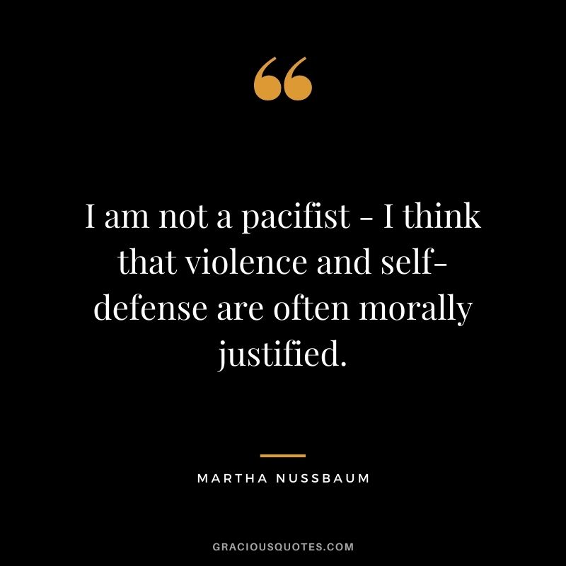 I am not a pacifist - I think that violence and self-defense are often morally justified.