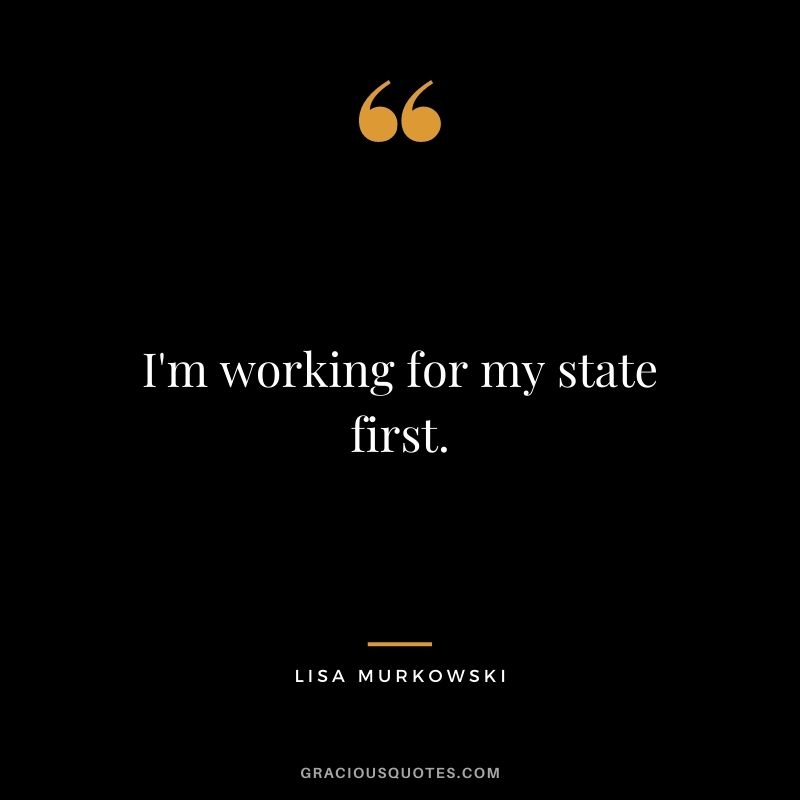 I'm working for my state first.