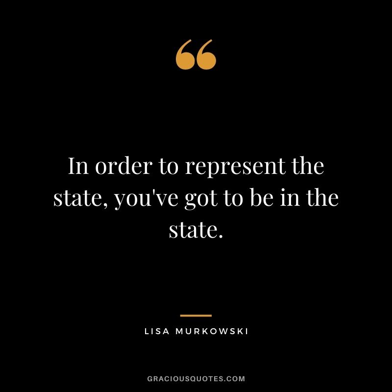 In order to represent the state, you've got to be in the state.