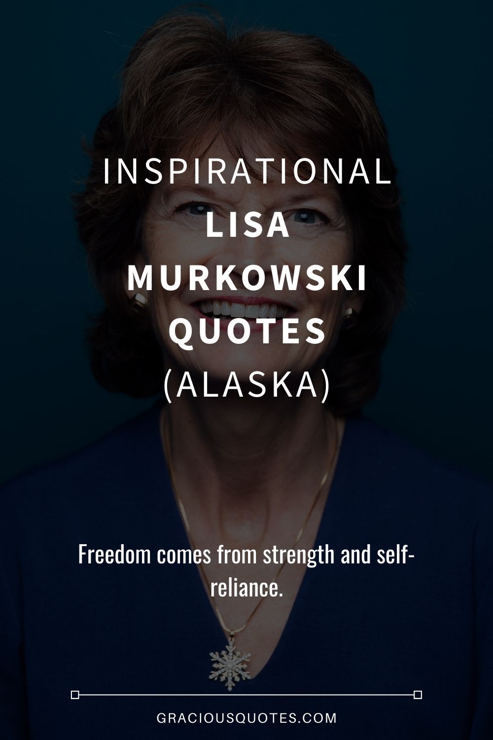 Inspirational Lisa Murkowski Quotes (ALASKA) - Gracious Quotes