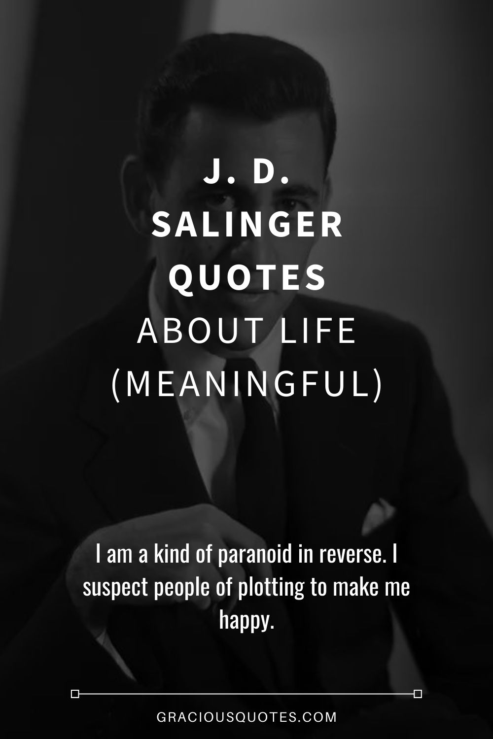 J. D. Salinger Quotes About Life (MEANINGFUL) - Gracious Quotes