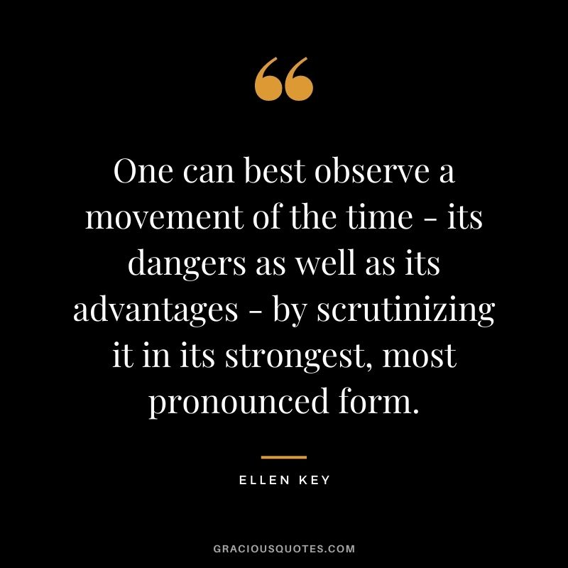 One can best observe a movement of the time - its dangers as well as its advantages - by scrutinizing it in its strongest, most pronounced form.