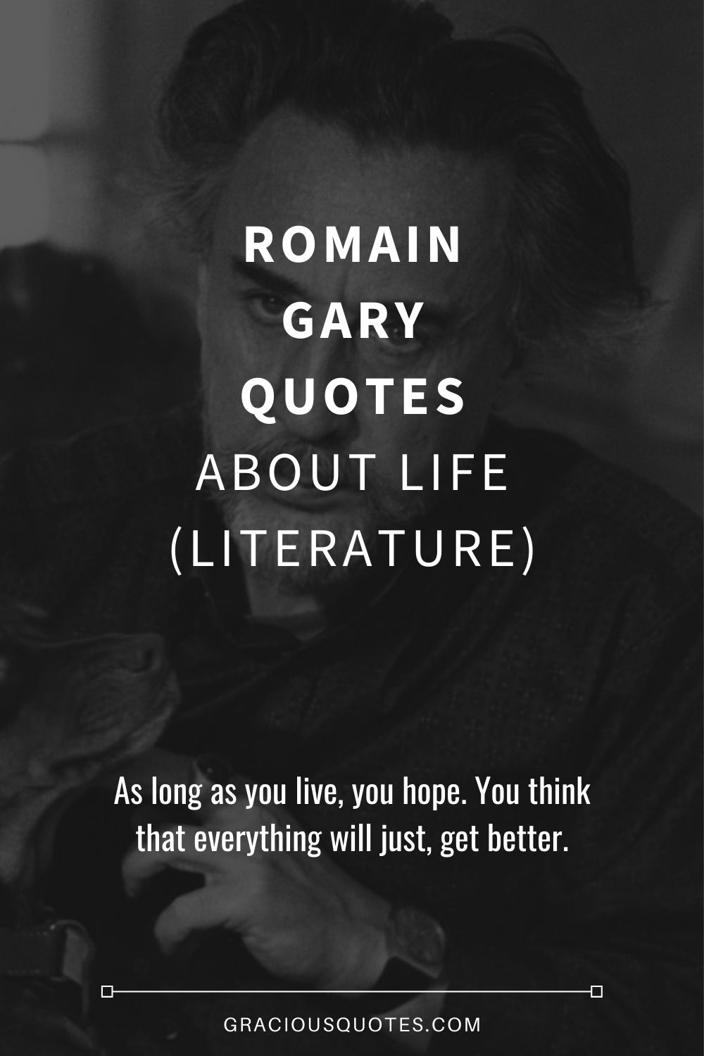 Romain Gary Quotes About Life (LITERATURE) - Gracious Quotes