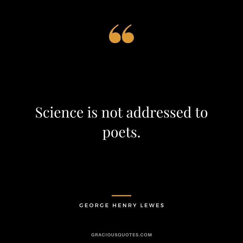 Science is not addressed to poets.