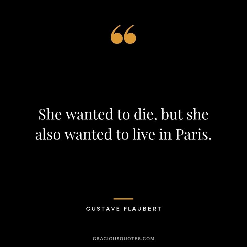 She wanted to die, but she also wanted to live in Paris.