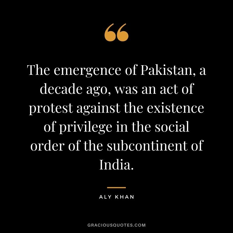 The emergence of Pakistan, a decade ago, was an act of protest against the existence of privilege in the social order of the subcontinent of India.