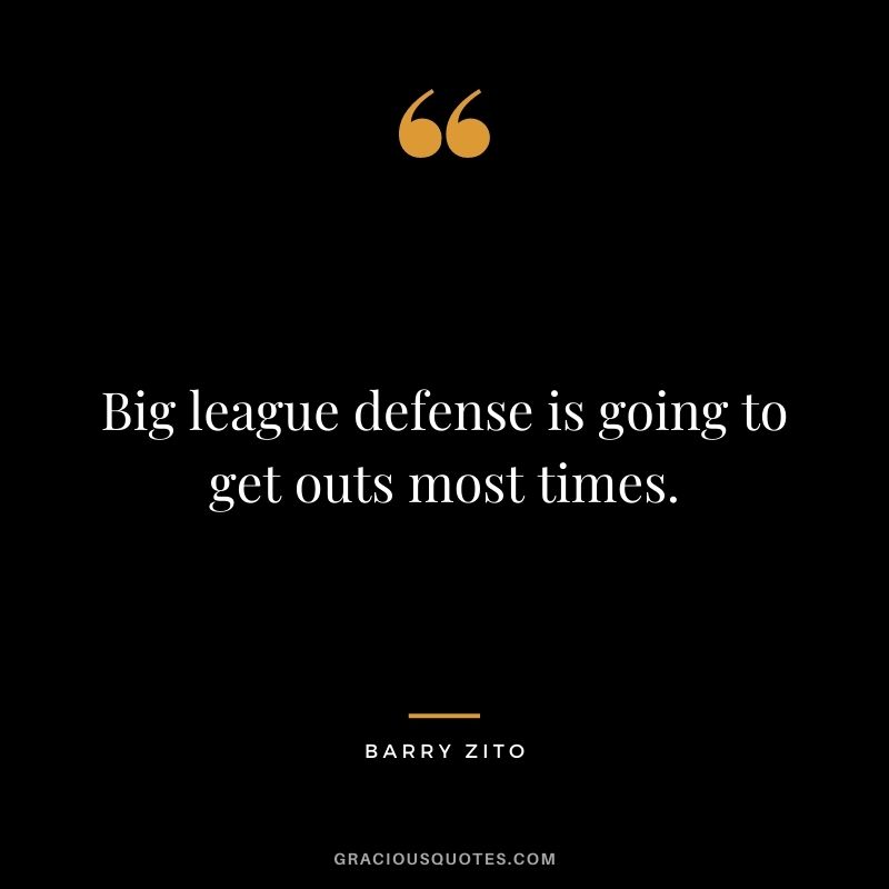 Big league defense is going to get outs most times.