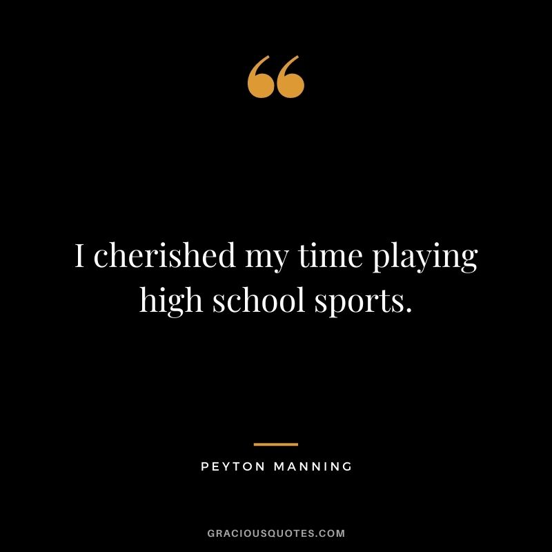 I cherished my time playing high school sports.