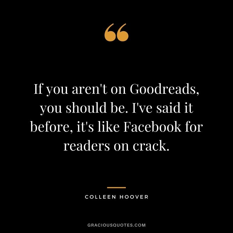 If you aren't on Goodreads, you should be. I've said it before, it's like Facebook for readers on crack.