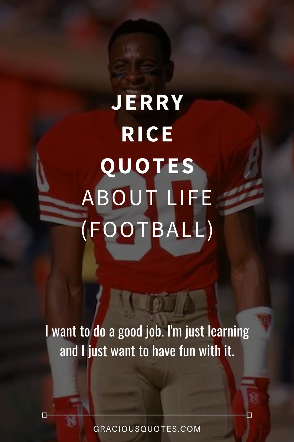 Jerry Rice Quotes About Life (FOOTBALL) - Gracious Quotes