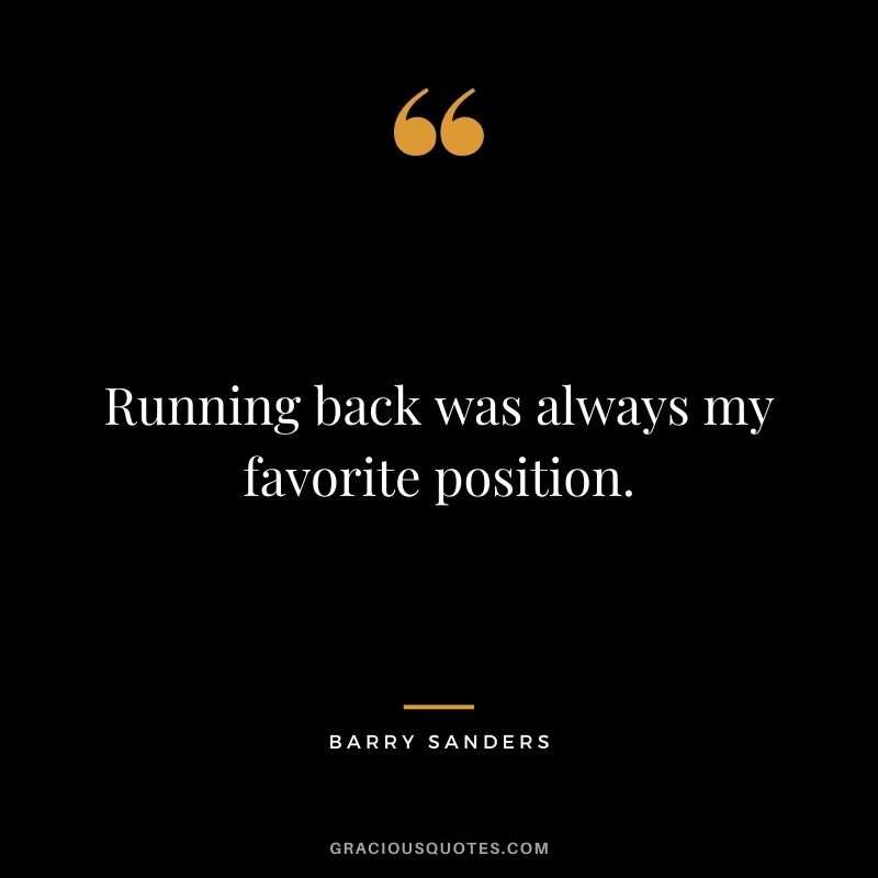 Running back was always my favorite position.