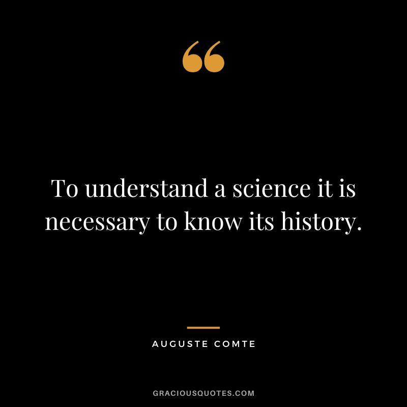 To understand a science it is necessary to know its history.