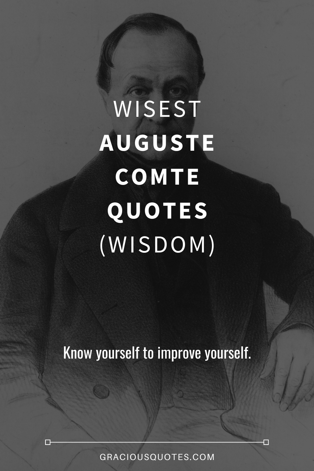 Wisest Auguste Comte Quotes (WISDOM) - Gracious Quotes