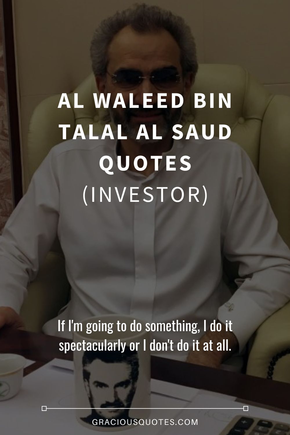 Al Waleed bin Talal Al Saud Quotes (INVESTOR) - Gracious Quotes