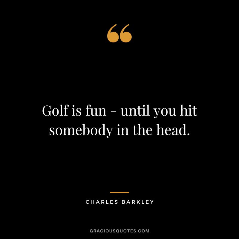 Golf is fun - until you hit somebody in the head.