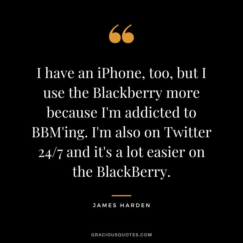 I have an iPhone, too, but I use the Blackberry more because I'm addicted to BBM'ing. I'm also on Twitter 247 and it's a lot easier on the BlackBerry.