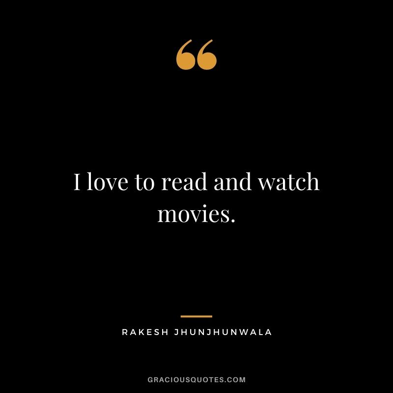 I love to read and watch movies.