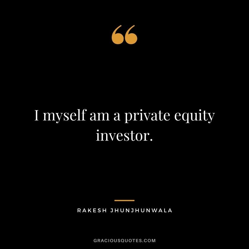 I myself am a private equity investor.