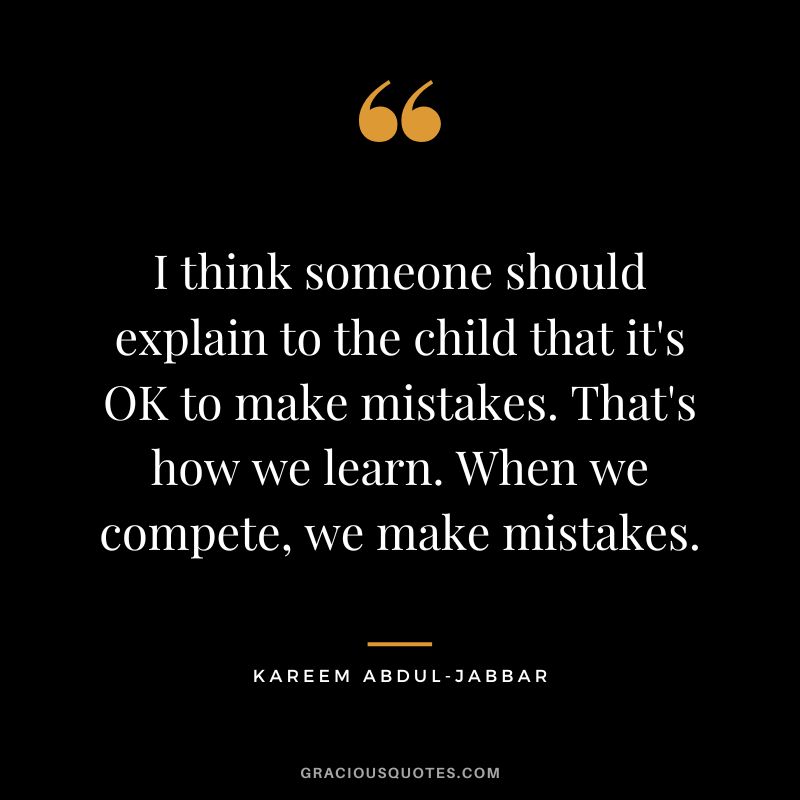I think someone should explain to the child that it's OK to make mistakes. That's how we learn. When we compete, we make mistakes.