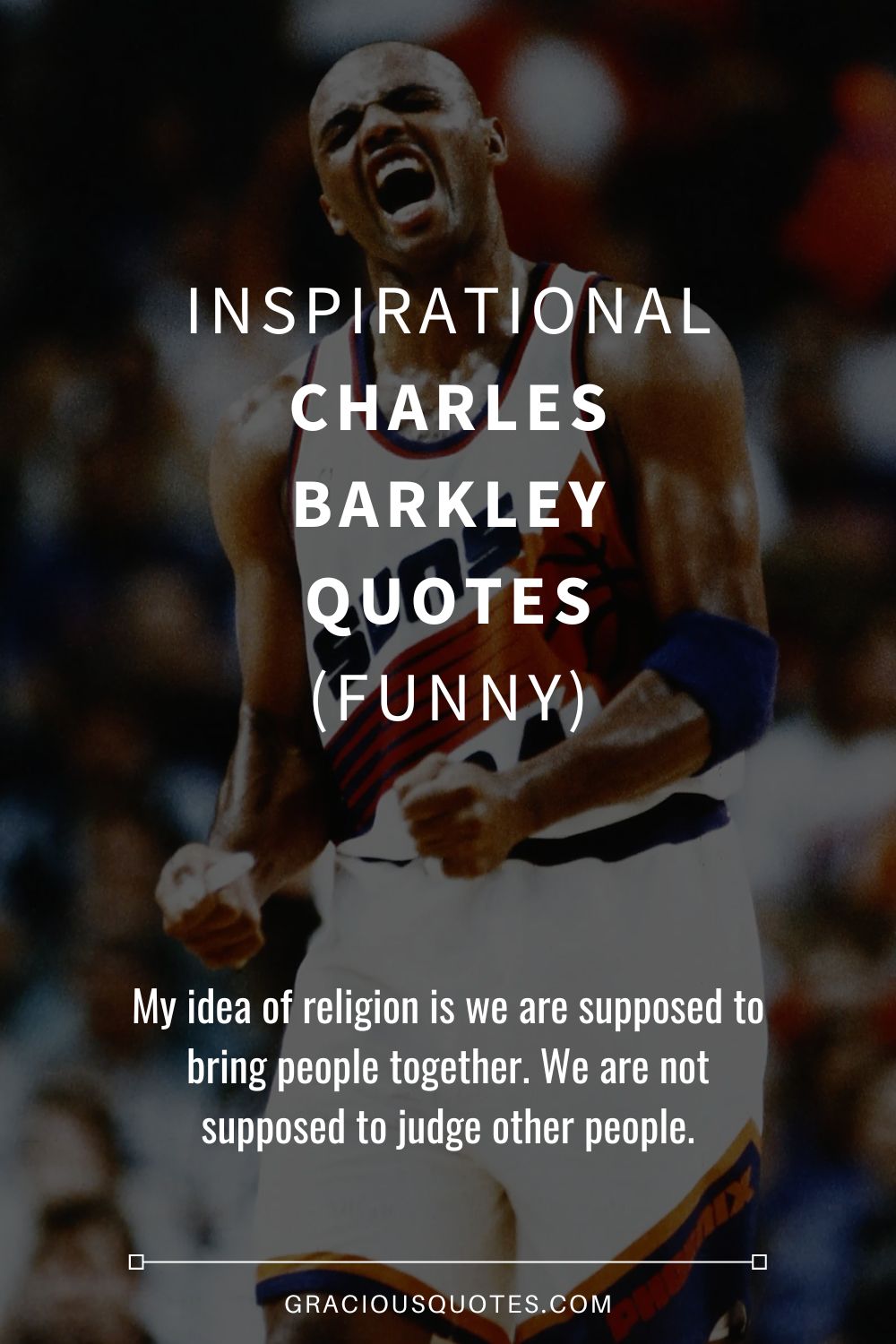 Inspirational Charles Barkley Quotes (FUNNY) - Gracious Quotes
