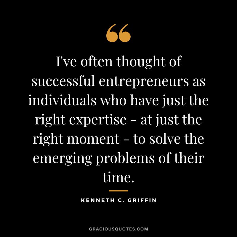 I've often thought of successful entrepreneurs as individuals who have just the right expertise - at just the right moment - to solve the emerging problems of their time.