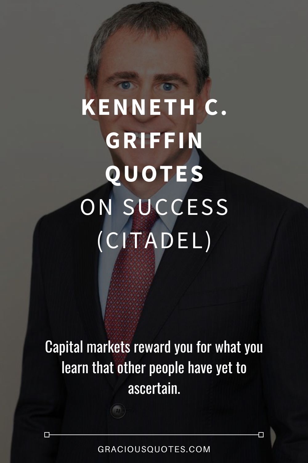 Kenneth C. Griffin Quotes on Success (CITADEL) - Gracious Quotes