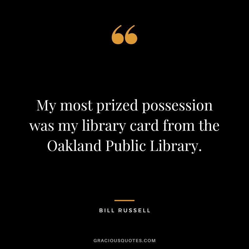 My most prized possession was my library card from the Oakland Public Library.