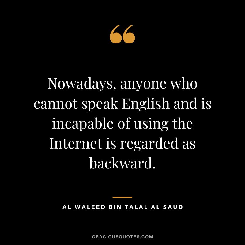 Nowadays, anyone who cannot speak English and is incapable of using the Internet is regarded as backward.