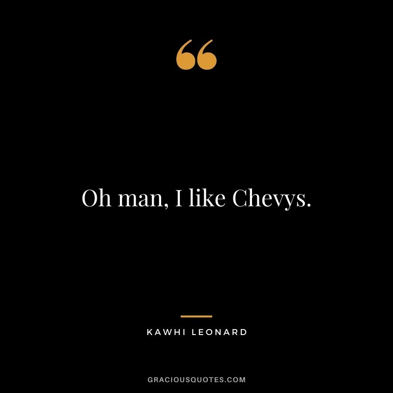 Oh man, I like Chevys.