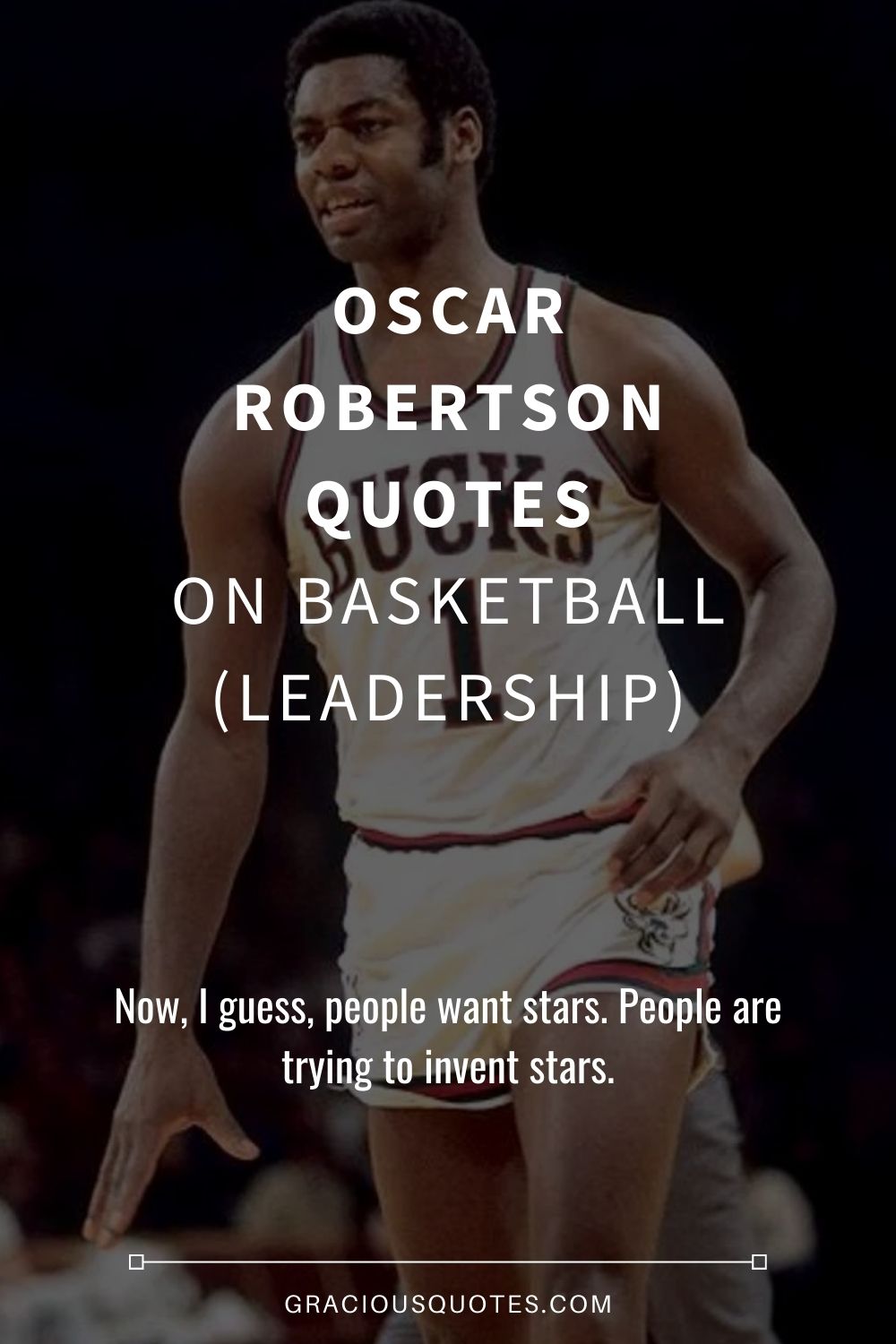 Oscar Robertson Quotes on Basketball (LEADERSHIP) - Gracious Quotes