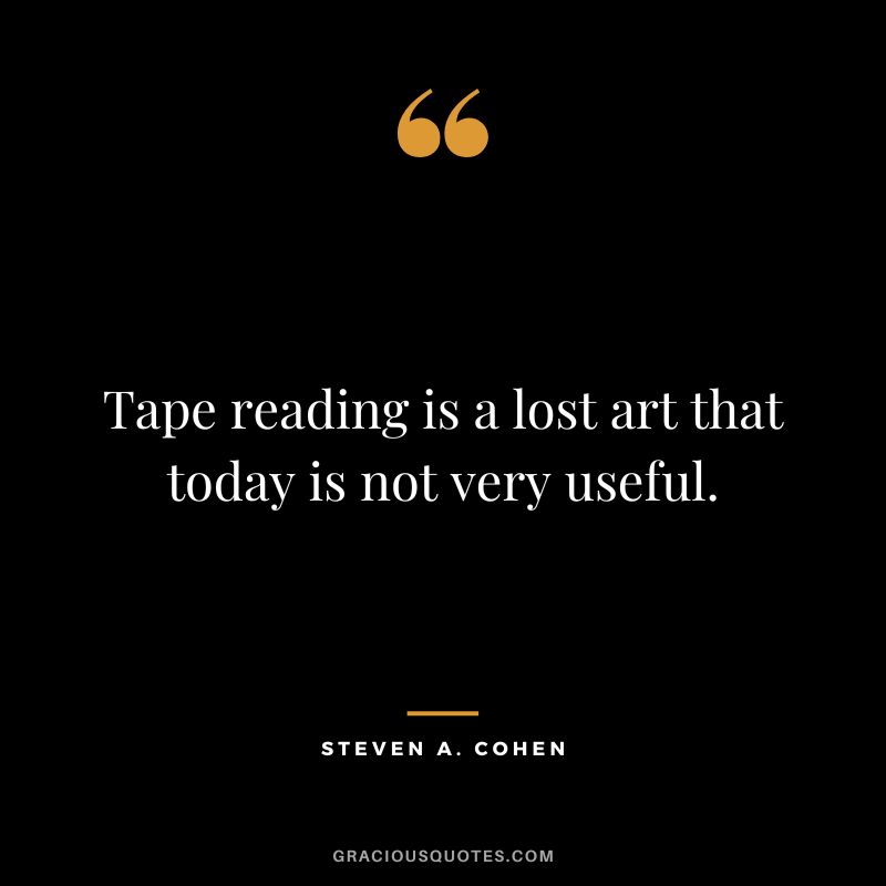 Tape reading is a lost art that today is not very useful.