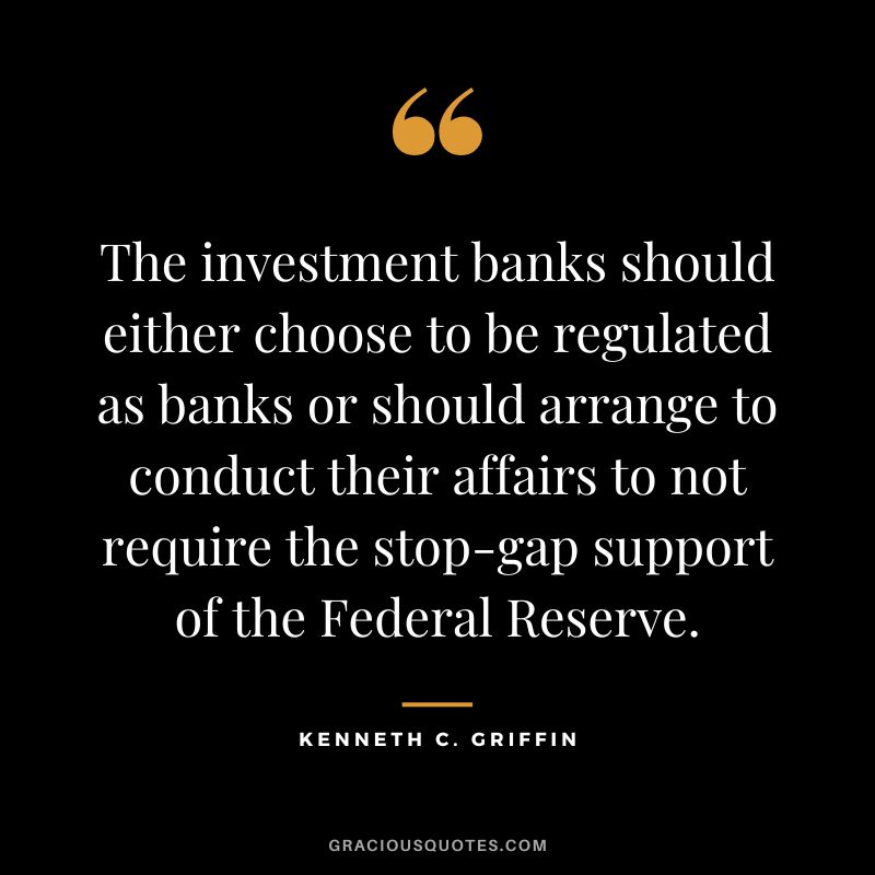 The investment banks should either choose to be regulated as banks or should arrange to conduct their affairs to not require the stop-gap support of the Federal Reserve.
