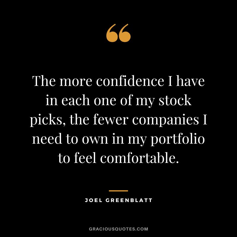 The more confidence I have in each one of my stock picks, the fewer companies I need to own in my portfolio to feel comfortable.