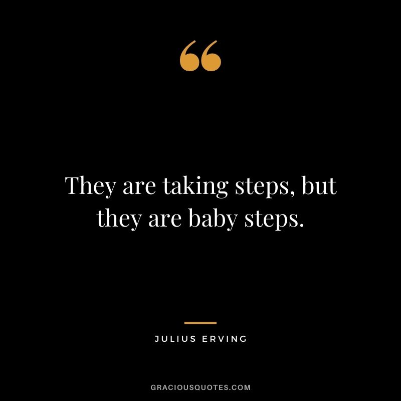 They are taking steps, but they are baby steps.