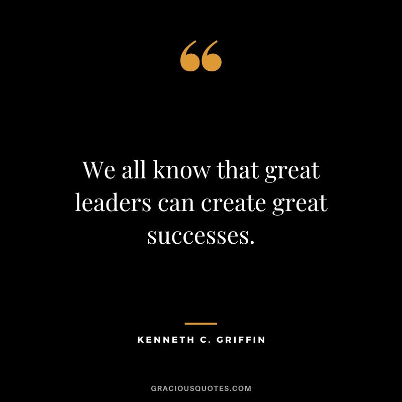 We all know that great leaders can create great successes.