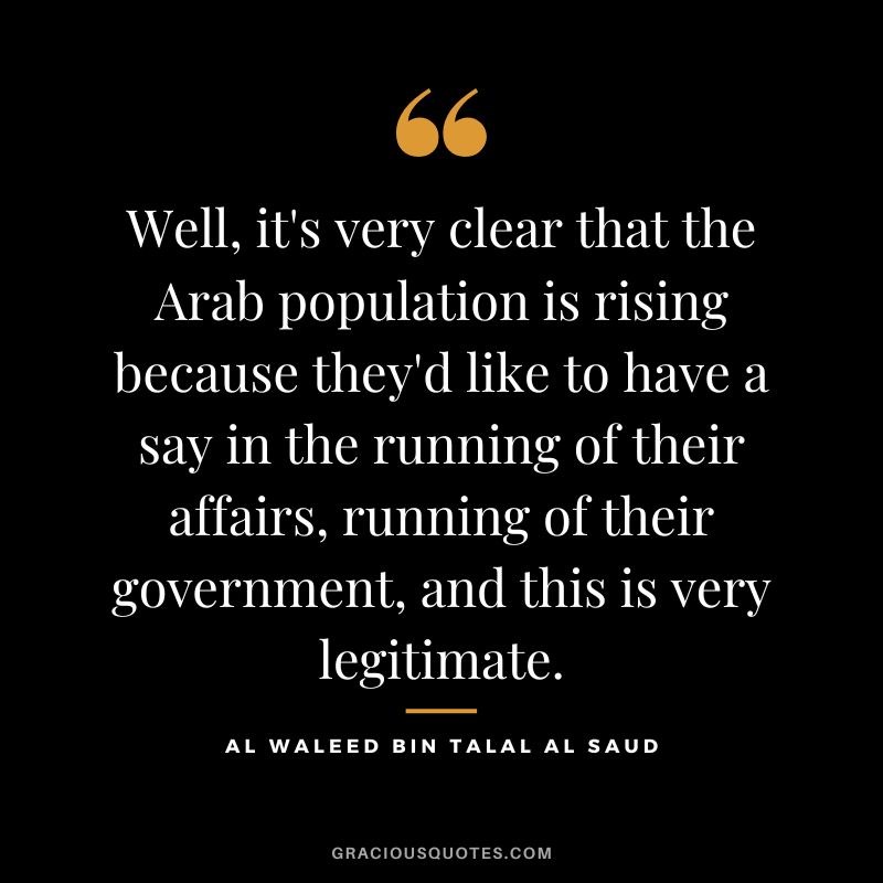Well, it's very clear that the Arab population is rising because they'd like to have a say in the running of their affairs, running of their government, and this is very legitimate.
